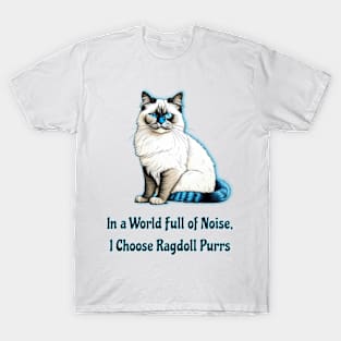 In A World Full Of Noise I Choose Ragdoll Purrs T-Shirt